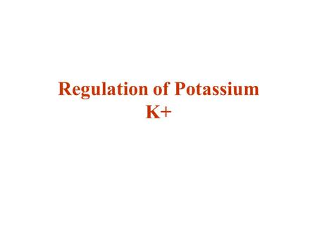 Regulation of Potassium K+