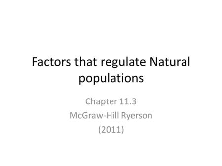 Factors that regulate Natural populations Chapter 11.3 McGraw-Hill Ryerson (2011)