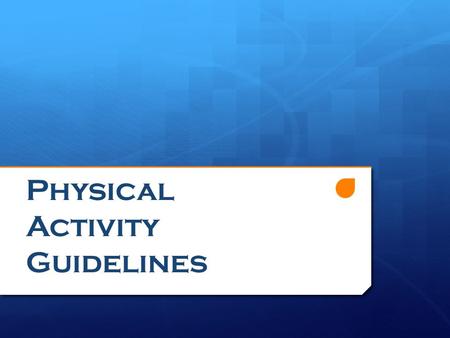 Physical Activity Guidelines. National Guidelines  Children and youth should do 60 minutes or more of physical activity every day.  Activities should.