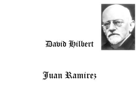 David Hilbert Juan Ramirez. Fact 1 David Hilbert was born on January 23, 1862 in Konigsberg, Prussia, now Kaliningrad, Russia. His father, Otto Hilbert,