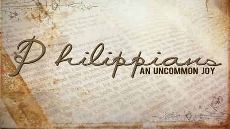 Two Honorable Men Text: : Philippians 2:19~30 Series: Uncommon Joy #7