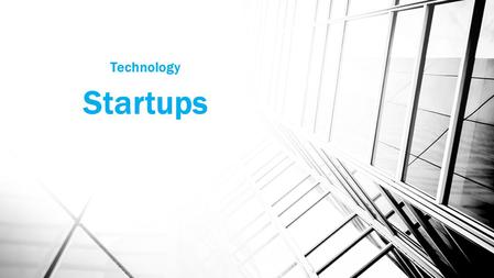 Technology Startups. Introduction Tech startups have become a major part of our life and economy Most likely many will be working for or starting their.