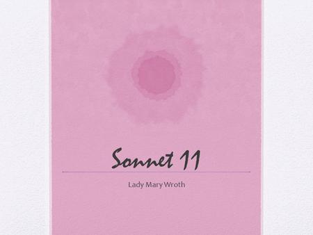 Sonnet 11 Lady Mary Wroth.