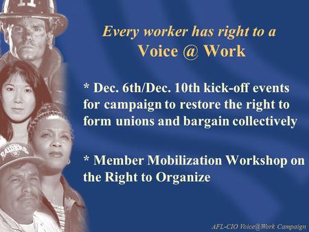 Every worker has right to a Work * Dec. 6th/Dec. 10th kick-off events for campaign to restore the right to form unions and bargain collectively.