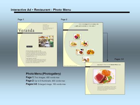 Photo Menu (Photogallery) Page 1: Two Images, 400 words max Page 2: Up to 6 thumbnails, 400 words max Pages 3-8: Enlarged image, 100 words max Page 1Page.