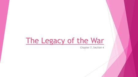 The Legacy of the War Chapter 7, Section 4.