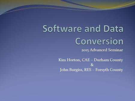 2015 Advanced Seminar Kim Horton, CAE – Durham County & John Burgiss, RES – Forsyth County.