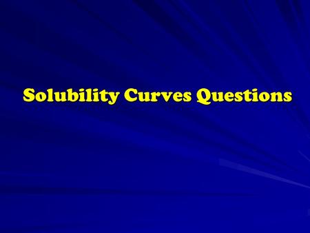 Solubility Curves Questions. 1. What is the maximum amount of K 2 CrO 4 that can be dissolved in 100g of water of 80°C? approximately: 70-72 grams.