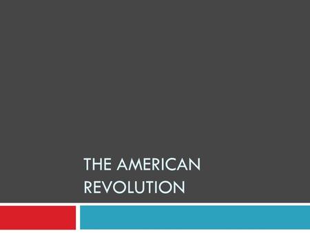 THE AMERICAN REVOLUTION. First Continental Congress (Sept. 1774) Brought colonists together as Americans (9 colonies present) It issued a Declaration.