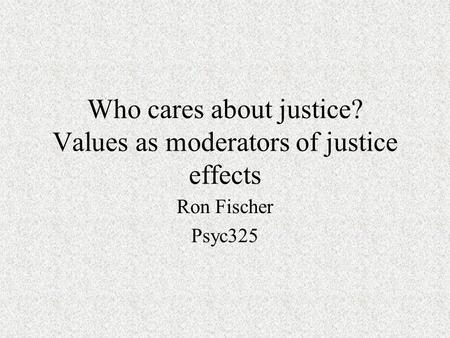 Who cares about justice? Values as moderators of justice effects