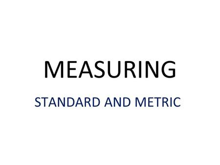 MEASURING STANDARD AND METRIC. CUBIT Cubit: In ancient Egypt, a cubit was the distance from the elbow to the fingertips. Today a cubit is about 18 inches.