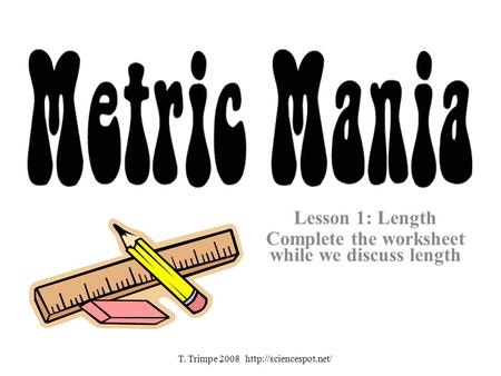 Lesson 1: Length Complete the worksheet while we discuss length