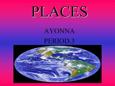 PLACES AYONNA PERIOD.3 ♥Places I love to go♥ I would Love to go too. Las Vegas, The Bahamas, Africa{Egypt},Puerto Rico, Atlanta, And Brazil.