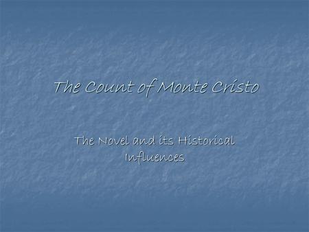 The Count of Monte Cristo The Novel and its Historical Influences.