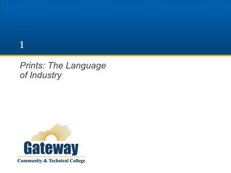 1 Prints: The Language of Industry. Learning Objectives Identify the importance of prints. Discuss historical processes and technologies related to prints.