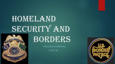 Homeland security and borders WILLIAM MARSHALL CAP140.