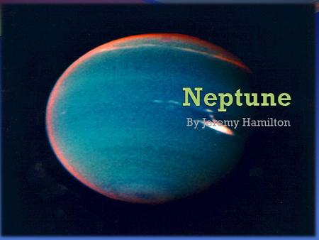 By Jeremy Hamilton. Why is Neptune so blue? Neptune has a mantle of liquid hydrogen while the atmosphere is a combination of ammonia, helium, and methane.