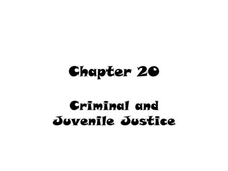 Chapter 20 Criminal and Juvenile Justice. Crime in society Crime affects many American every year. Crime makes people afraid Extra locks, afraid to go.