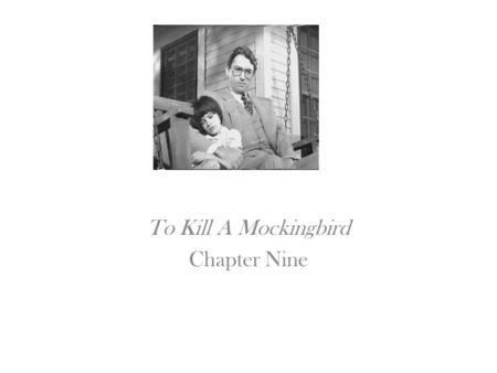 To Kill A Mockingbird Chapter Nine. Discuss Atticus’ statements about the use of the “n” word.