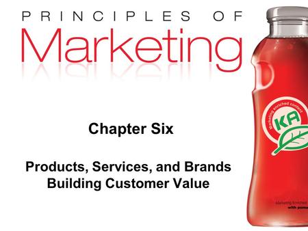 Chapter 8 - slide 1 Copyright © 2009 Pearson Education, Inc. Publishing as Prentice Hall Chapter Six Products, Services, and Brands Building Customer Value.