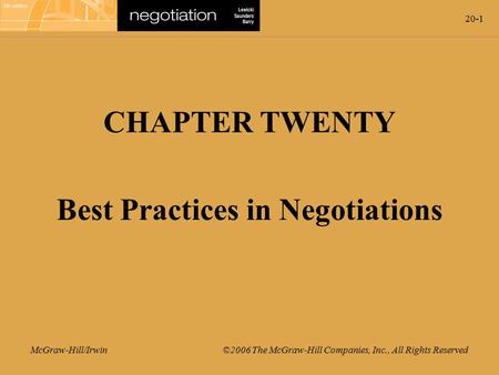 20-1 McGraw-Hill/Irwin ©2006 The McGraw-Hill Companies, Inc., All Rights Reserved CHAPTER TWENTY Best Practices in Negotiations.