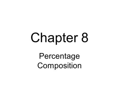 Chapter 8 Percentage Composition. Water is made of hydrogen and oxygen. How many grams of each are in the sample of water below?