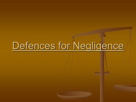 Defences for Negligence. The best defence is Negligence did not exist, or the defendant didn’t owe the plaintiff a duty of care. The best defence is Negligence.