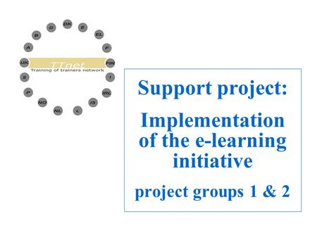 Support project: Implementation of the e-learning initiative project groups 1 & 2.