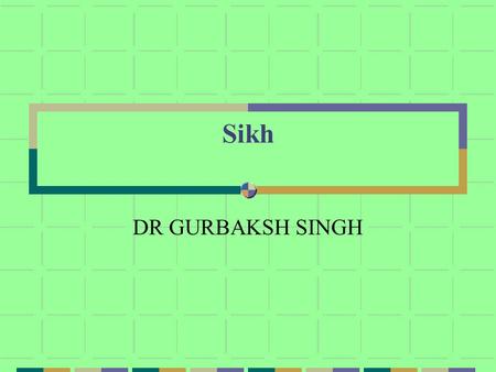 Sikh DR GURBAKSH SINGH How can you be a Sikh? A Sikh young man from California joined the medical college in Szeged, Hungary. He was not keeping long.