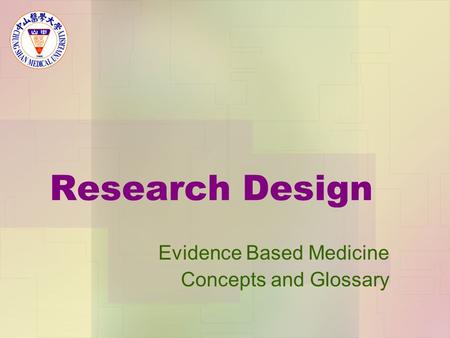 Research Design Evidence Based Medicine Concepts and Glossary.