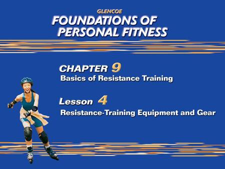 2 What You Will Do Evaluate the advantages and disadvantages of various weight-training devices. Identify different pieces of equipment in resistance-training.