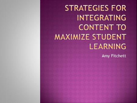 Amy Fitchett.  “...education that is organized in such a way that it cuts across subject-matter lines, bringing together various aspects of the curriculum.