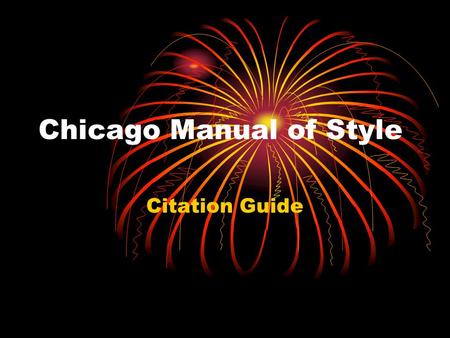 Chicago Manual of Style Citation Guide. Documentation Styles There is no universal style for formatting and documenting citations in academic writing.