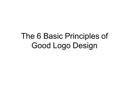 The 6 Basic Principles of Good Logo Design