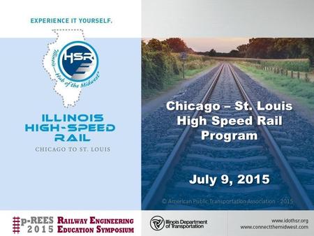 Chicago – St. Louis High Speed Rail Program July 9, 2015