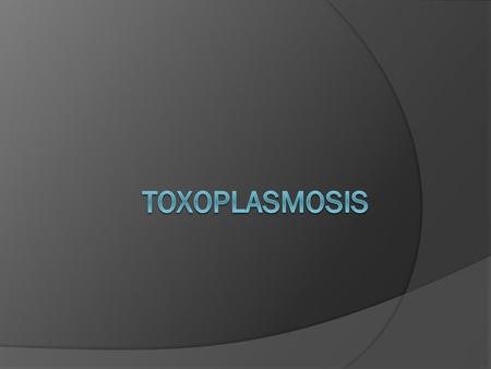 Toxoplasmosis.