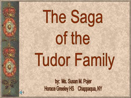 King Henry VII Margaret Tudor [to Scotland], Henry VIII’s Sister.