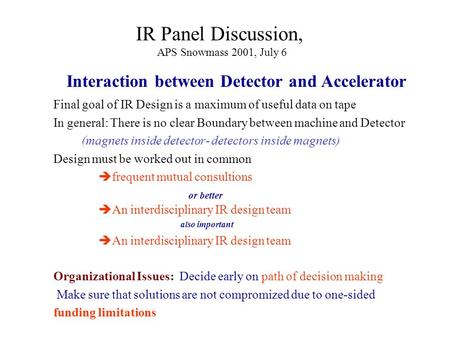 Interaction between Detector and Accelerator Final goal of IR Design is a maximum of useful data on tape In general: There is no clear Boundary between.