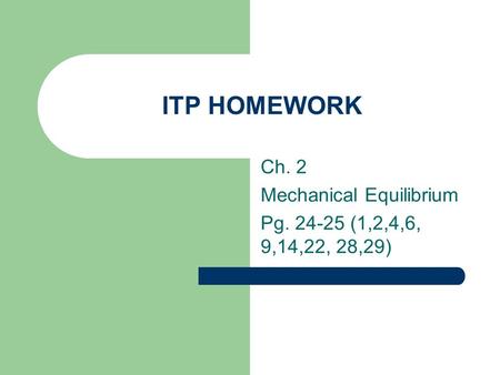 Ch. 2 Mechanical Equilibrium Pg (1,2,4,6, 9,14,22, 28,29)