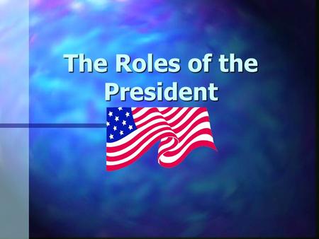 The Roles of the President