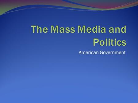 The Mass Media and Politics