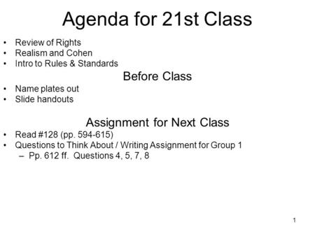 1 Agenda for 21st Class Review of Rights Realism and Cohen Intro to Rules & Standards Before Class Name plates out Slide handouts Assignment for Next Class.