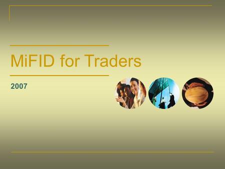 MiFID for Traders 2007. Points covered in this Presentation Best Execution Fair Allocation Timely Execution Order Aggregation Records.