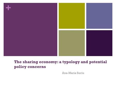 + The sharing economy: a typology and potential policy concerns Ana-Maria Suciu.