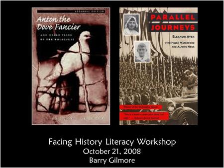 Facing History Literacy Workshop October 21, 2008 Barry Gilmore.