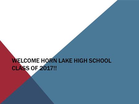 WELCOME HORN LAKE HIGH SCHOOL CLASS OF 2017!!. HLHS COUNSELING STAFF Kristi Andrews – Counselor for students last names A-E Adrian.