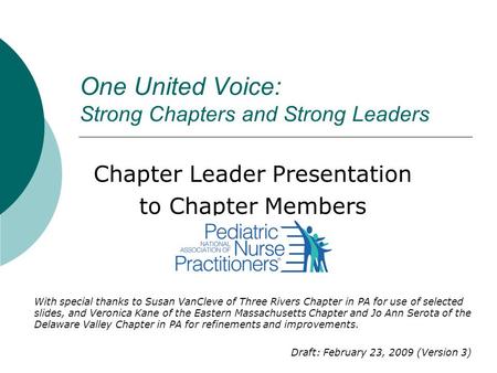 One United Voice: Strong Chapters and Strong Leaders Chapter Leader Presentation to Chapter Members With special thanks to Susan VanCleve of Three Rivers.