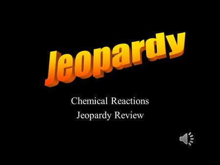 Chemical Reactions Jeopardy Review 10 20 30 40 50 10 20 30 40 50 10 20 30 40 50 10 20 30 40 50 10 20 30 40 50.