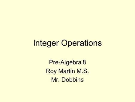 Pre-Algebra 8 Roy Martin M.S. Mr. Dobbins