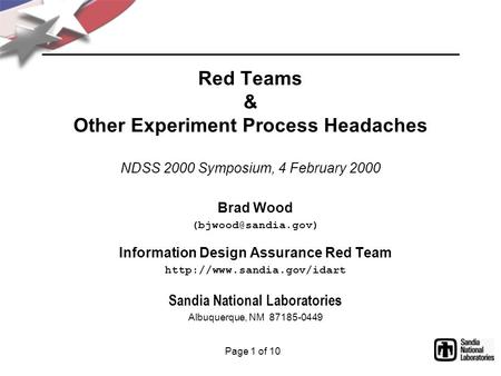 Page 1 of 10 Red Teams & Other Experiment Process Headaches NDSS 2000 Symposium, 4 February 2000 Brad Wood Information Design Assurance.